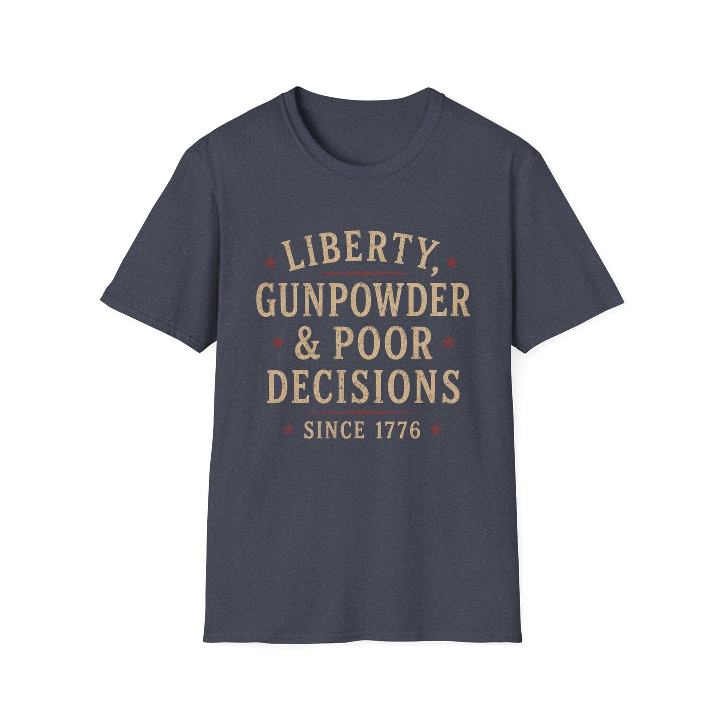 Liberty, Gunpowder & Poor Decisions T-Shirt — Patriotic Funny 1776 Tee