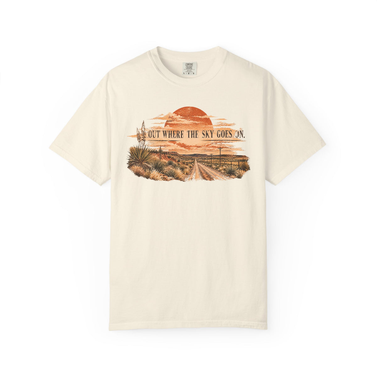 Out Where the Sky Goes On Tee | West Texas Comfort Colors Shirt