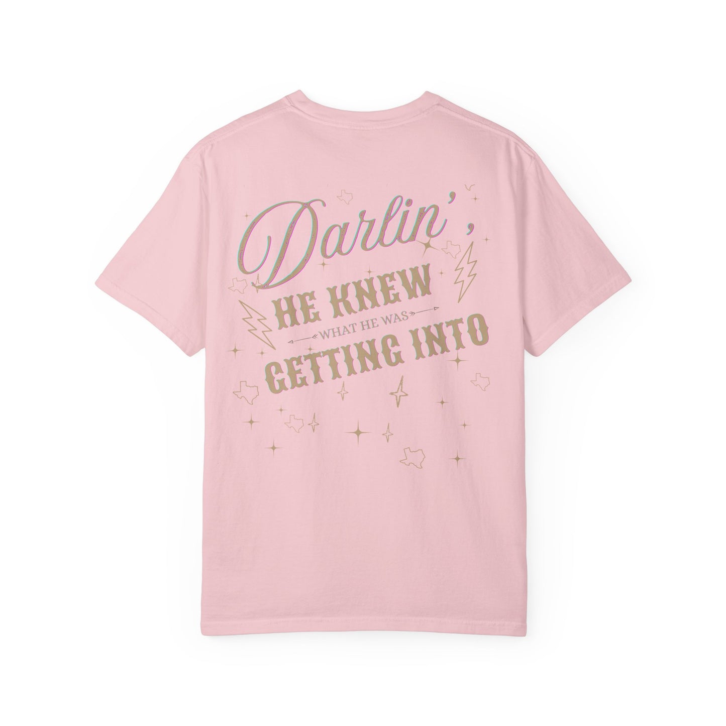 "Texas- Darlin' He Knew What He Was Getting Into" T-Shirt