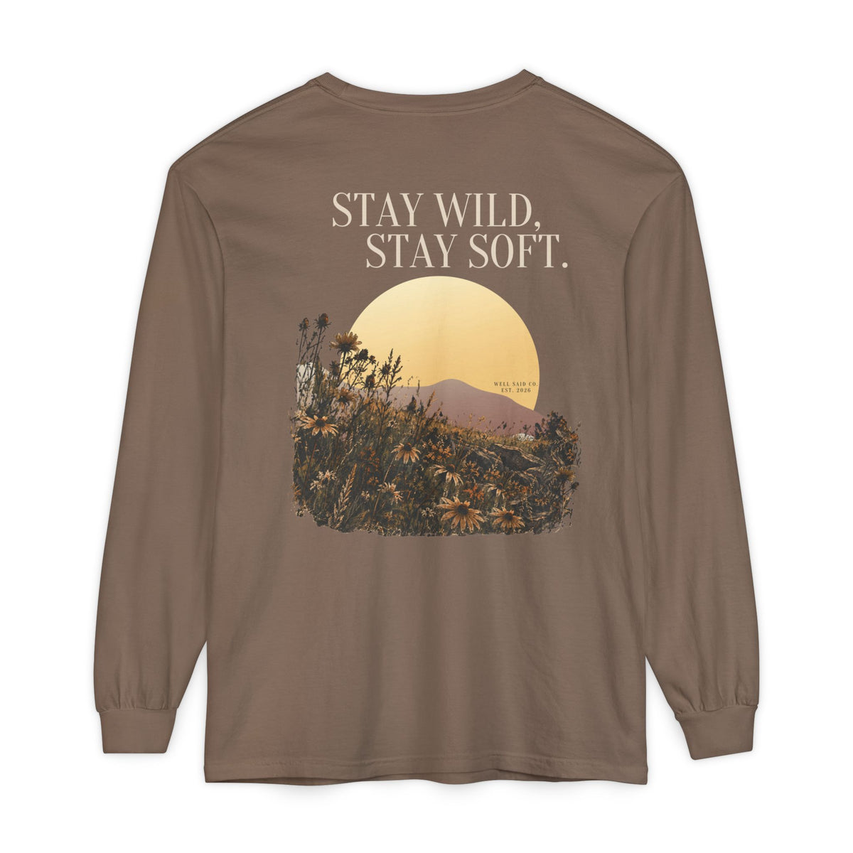 Stay Wild, Stay Soft // Garment-Dyed Long Sleeve