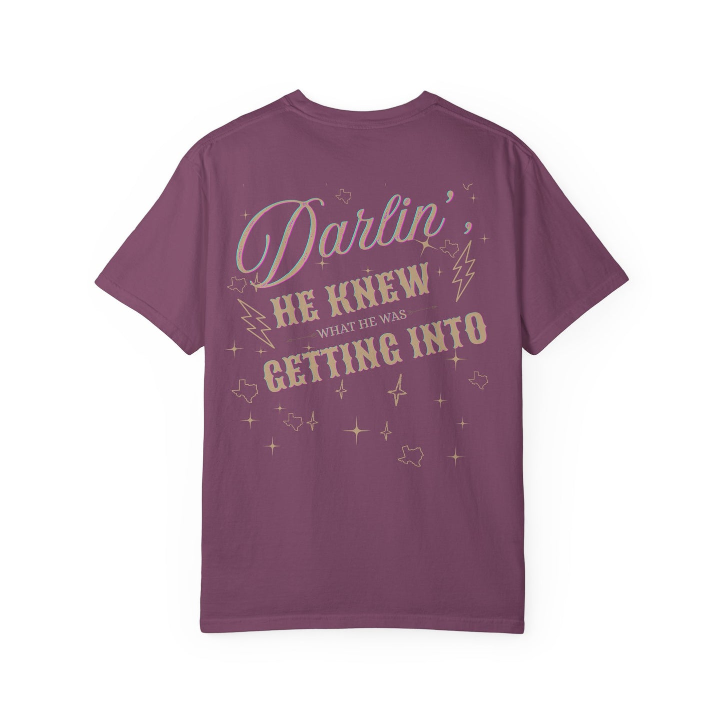 "Texas- Darlin' He Knew What He Was Getting Into" T-Shirt