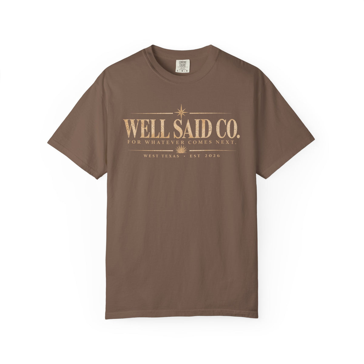 For Whatever Comes Next Tee | Well Said Co. Comfort Colors Shirt