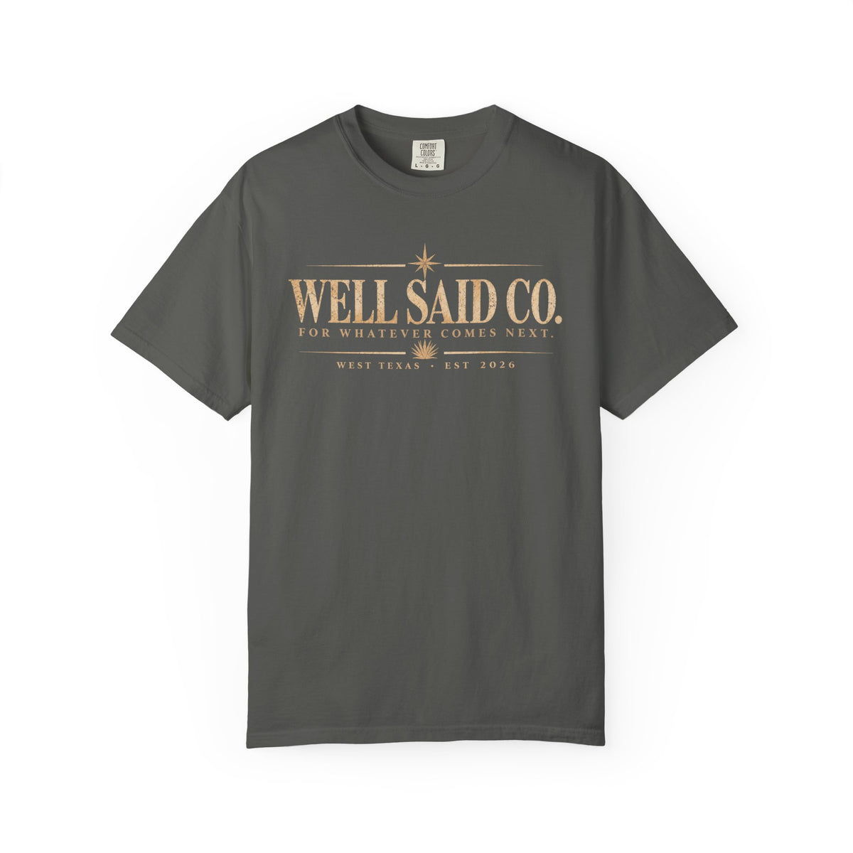 For Whatever Comes Next Tee | Well Said Co. Comfort Colors Shirt