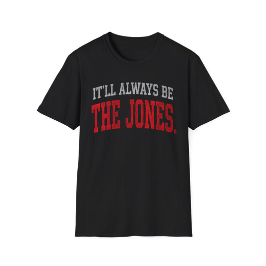 It'll Always Be The Jones T-Shirt —