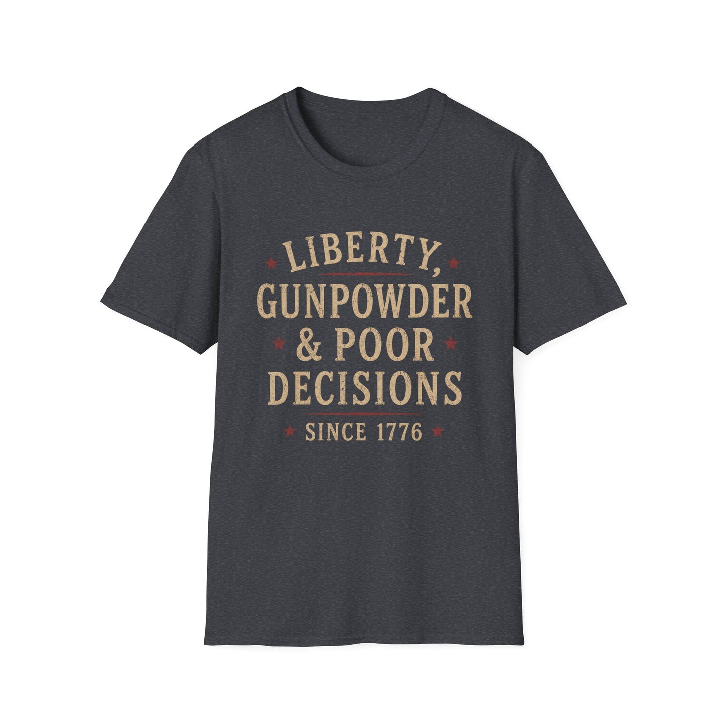 Liberty, Gunpowder & Poor Decisions T-Shirt — Patriotic Funny 1776 Tee