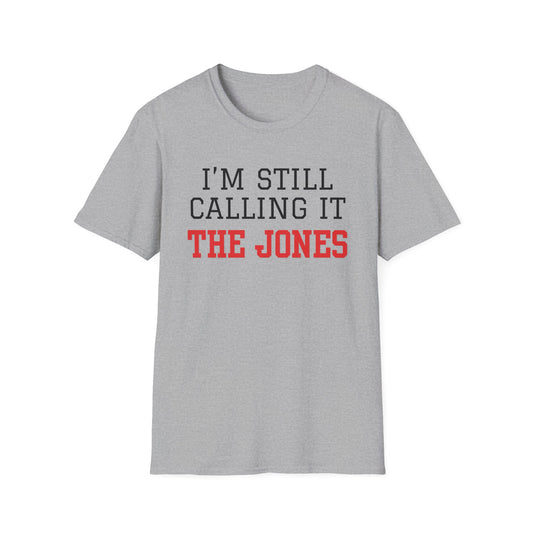 I'm Still Calling it The Jones Unisex Softstyle T-Shirt