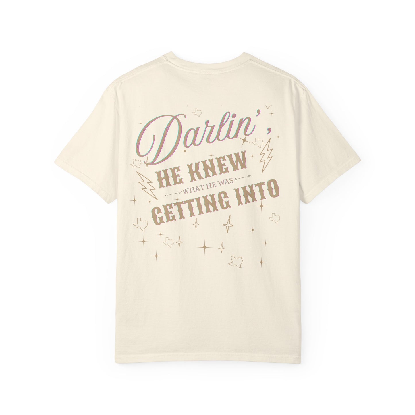 "Texas- Darlin' He Knew What He Was Getting Into" T-Shirt