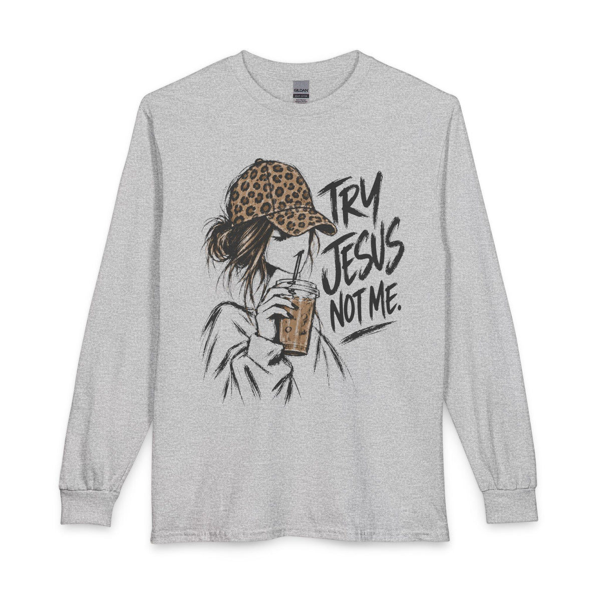 Try Jesus Not Me // Graphic Long Sleeve