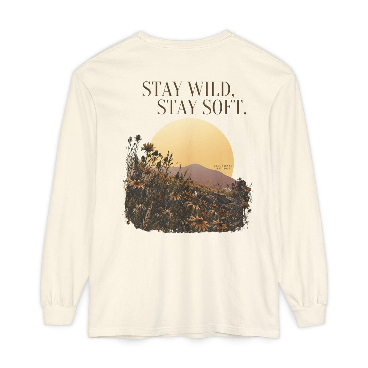 Stay Wild, Stay Soft // Garment-Dyed Long Sleeve