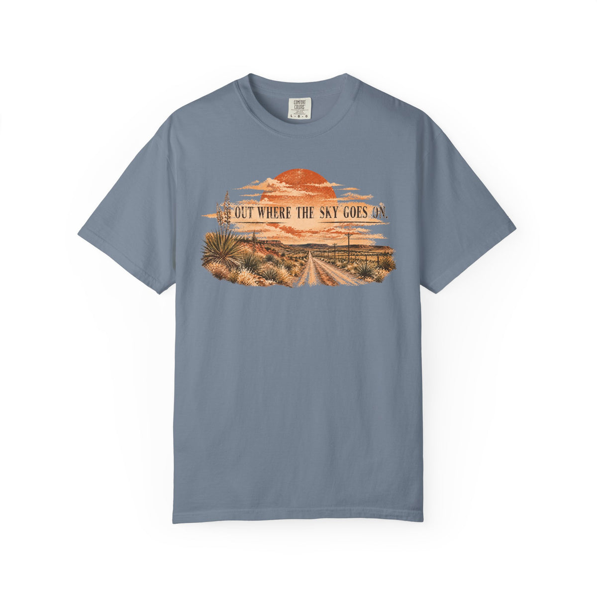 Out Where the Sky Goes On Tee | West Texas Comfort Colors Shirt