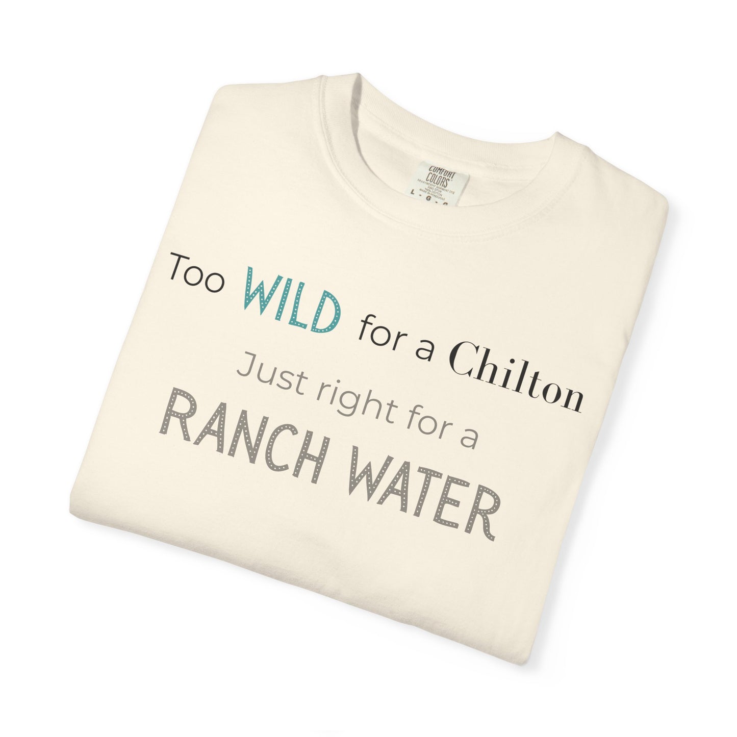 Too Wild for Chilton Just right for a Ranch Water