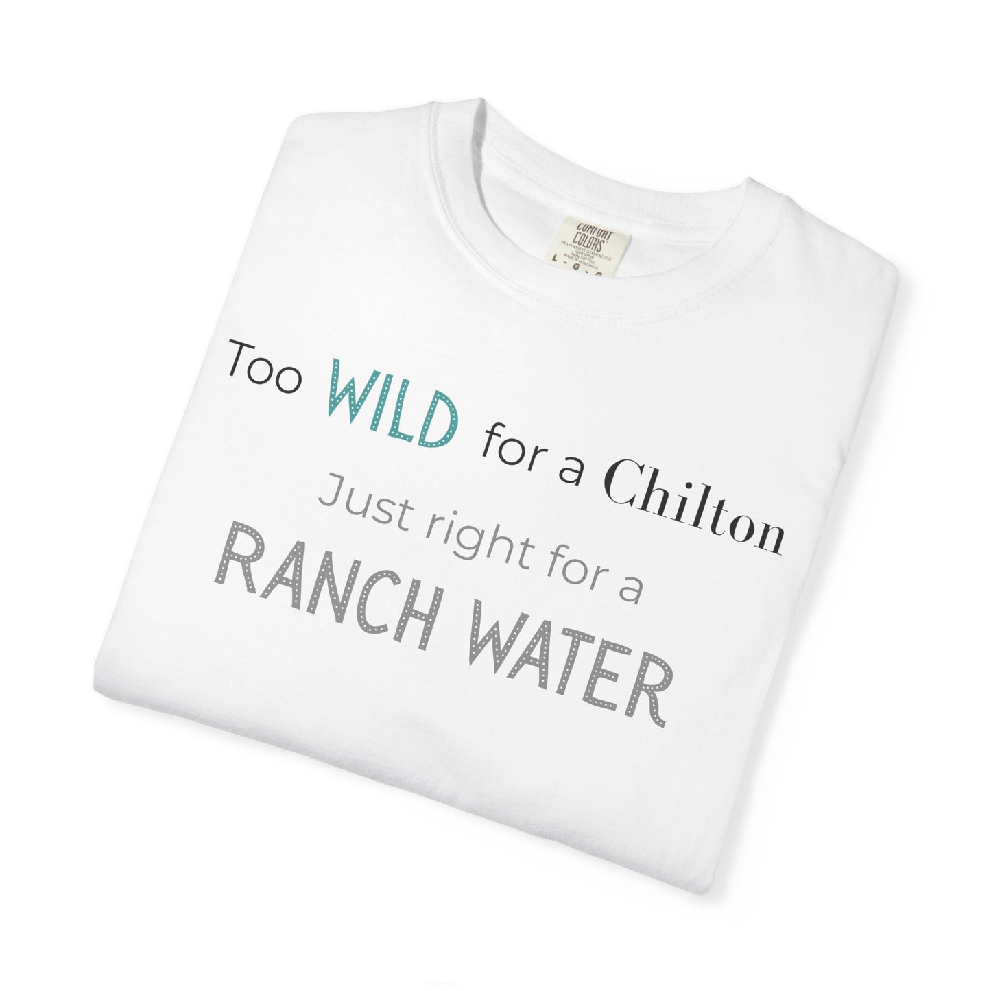 Too Wild for Chilton Just right for a Ranch Water