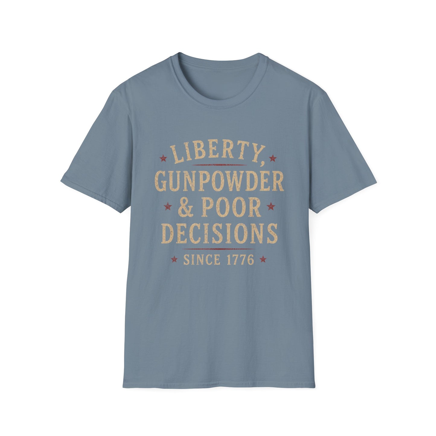 Liberty, Gunpowder & Poor Decisions T-Shirt — Patriotic Funny 1776 Tee