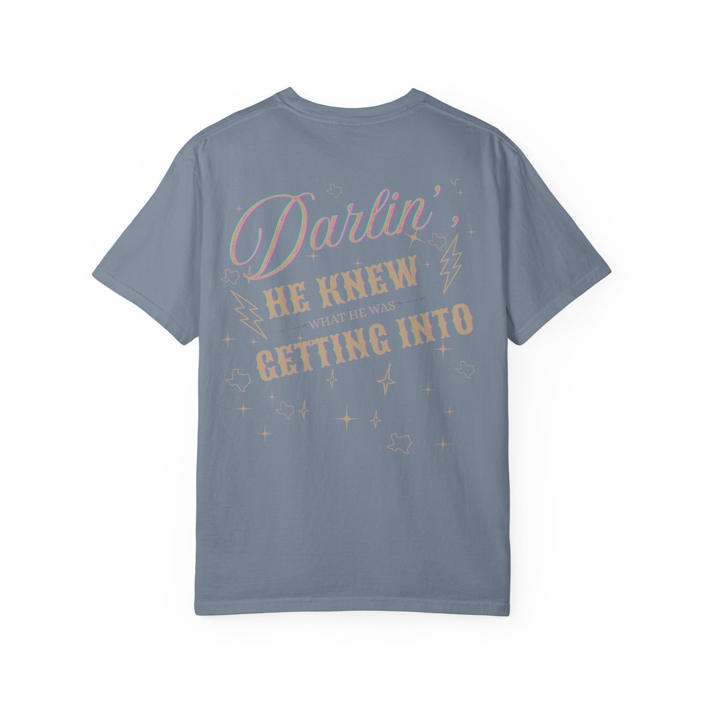 "Texas- Darlin' He Knew What He Was Getting Into" T-Shirt