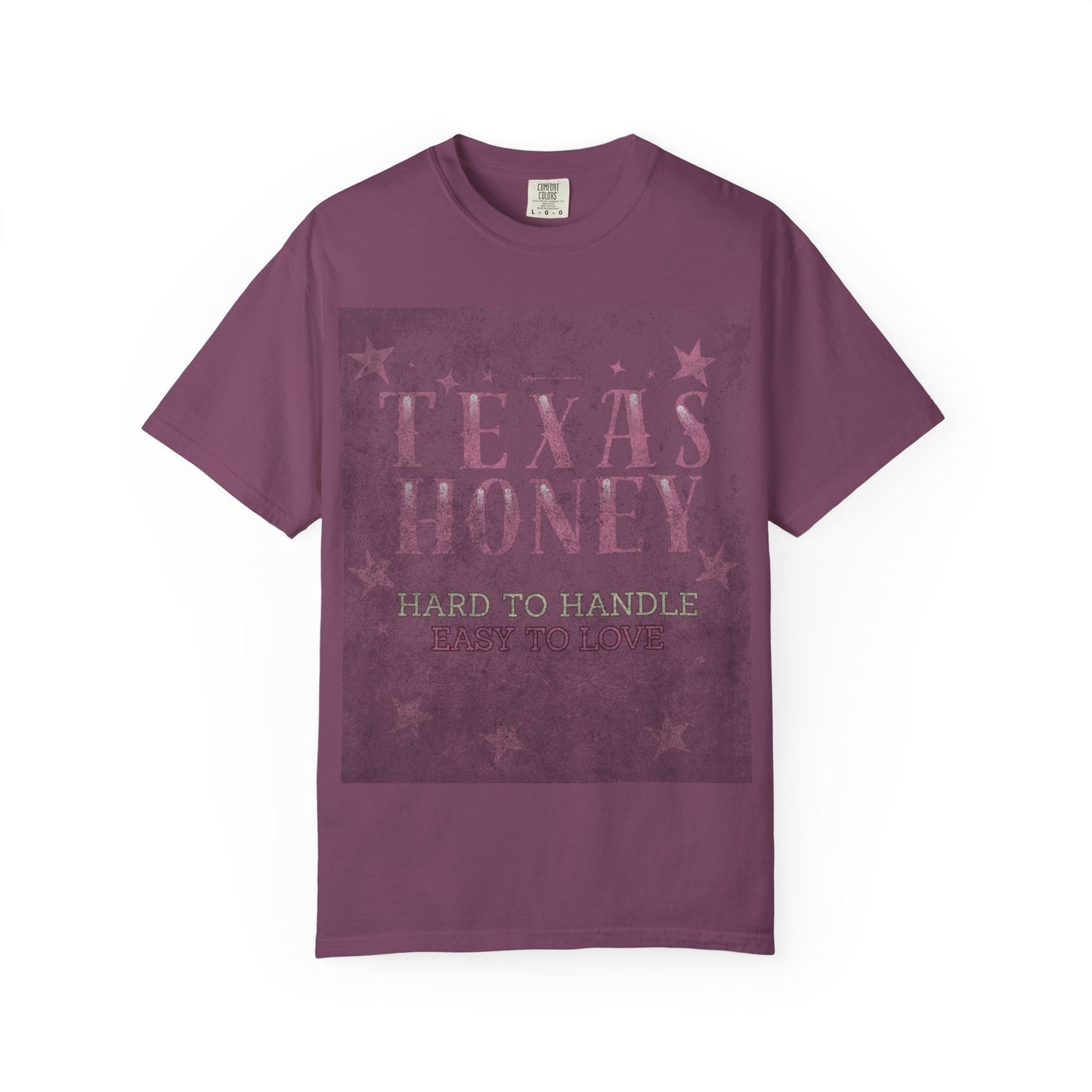 "Texas Honey Hard to Handle, Easy to Love"  Tee