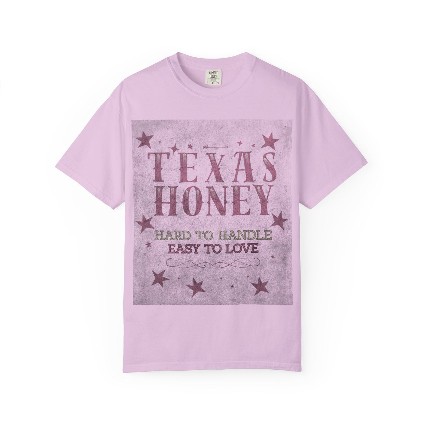 "Texas Honey Hard to Handle, Easy to Love"  Tee