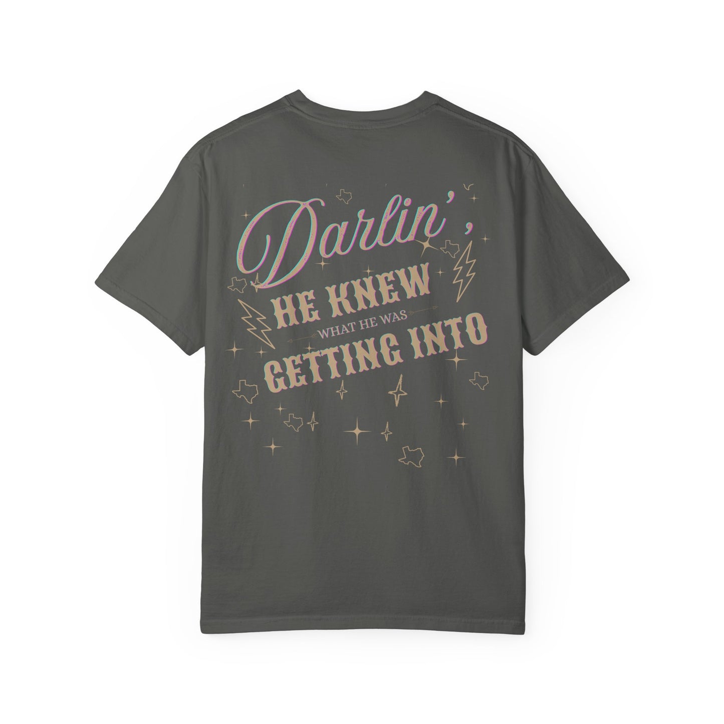 "Texas- Darlin' He Knew What He Was Getting Into" T-Shirt