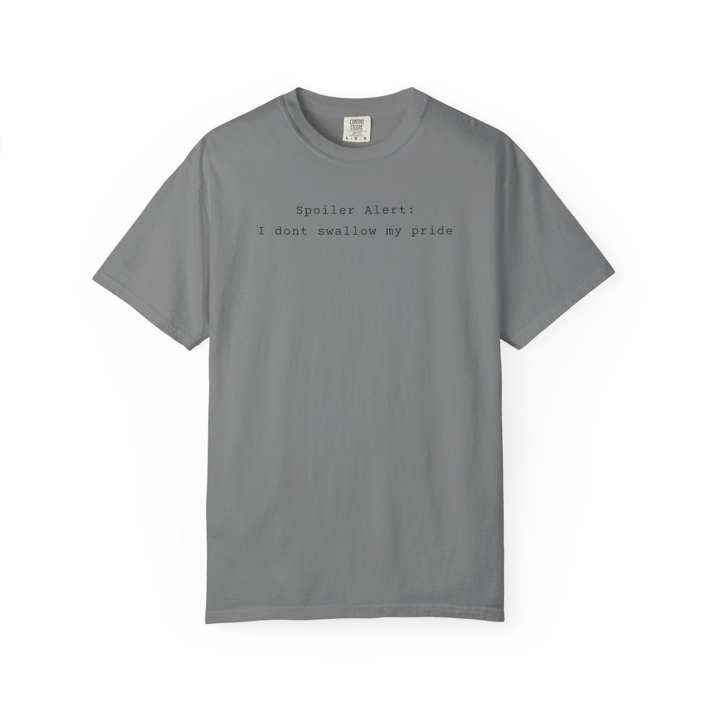 Spoiler Alert: I Don't Swallow My Pride T-Shirt