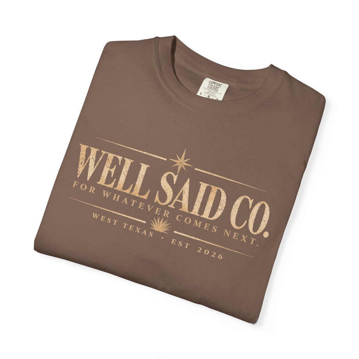 For Whatever Comes Next Tee | Well Said Co. Comfort Colors Shirt